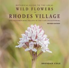 Botanical Guide to the Local Wild Flowers of Rhodes Village and Neighbouring Valleys in the Cape Drakensberg